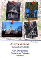 Z sercem w plecaku czyli wędrówki po drogach i bezdrożach Ziemi Świętokrzyskiej i Sandomierskiej