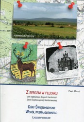 Z sercem w plecaku czyli wędrówki po drogach i bezdrożach Ziemi Świętokrzyskiej i Sandomierskiej