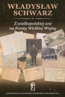 Z wielkopolskiej wsi na fronty Wielkiej Wojny
