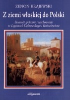 Z ziemi włoskiej do polski. Stosunki społeczne i wychowanie w Legionach Dąbrowskiego i Kniaziewicza.