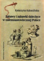 Zabawy i zabawki dziecięce w osiemnastowiecznej Polsce