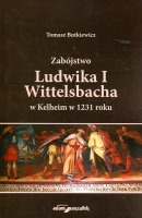 Zabójstwo Ludwika I Wittelsbacha w Kelheim w 1231 roku