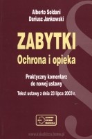 Zabytki. Ochrona i opieka. Praktyczny komentarz do nowej ustawy