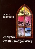 Zabytki ziemi łomżyńskiej tom 1