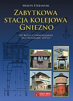 Zabytkowa stacja kolejowa Gniezno