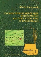 Zachodniowielkopolskie ugrupowania kultury łużyckiej w epoce brązu 