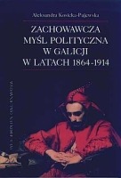 Zachowawcza myśl polityczna w Galicji w latach 1864-1914