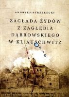 Zagłada Żydów z Zagłębia Dąbrowskiego w KL Auschwitz