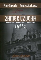 Zamek Czocha. Tajemnice warowni i regionu Część 2