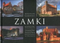 Zamki. Katalog zachowanych zamków państwa krzyżackiego w Prusach