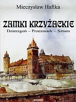 Zamki krzyżackie Dierzgoń - Przezmark - Sztum