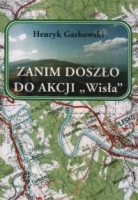 Zanim doszło do akcji Wisła