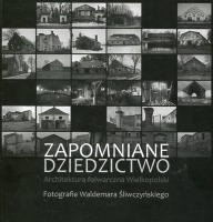 Zapomniane dziedzictwo. Architektura folwarczna.