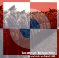 Zapomniani bohaterowie. Polscy lotnicy we Francji 1940