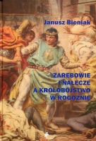 Zarębowie i Nałęcze a królobójstwo w Rogoźnie