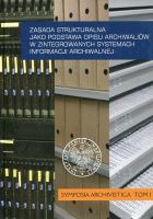 Zasada strukturalna jako podstawa opisu archiwaliów w zintegrowanych systemach informacji archiwalnej