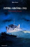 Zatoka Gdańska 1945 Dokumentacja dramatu