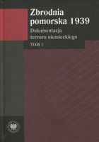 Zbrodnia pomorska 1939 Tom I