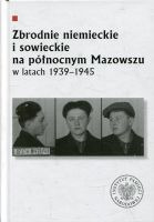 Zbrodnie niemieckie i sowieckie na Północnym Mazowszu w latach 1939-1945