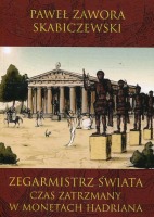 Zegarmistrz świata. Czas zatrzymany w monetach Hadriana