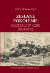 Zesłane pokolenie. Filomaci w Rosji (1824-1870) 