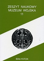 Zeszyt Naukowy Muzeum Wojska w Białymstoku, T. 11, 1998