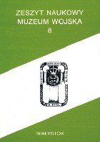 Zeszyt Naukowy Muzeum Wojska w Białymstoku, T. 8, 1994 