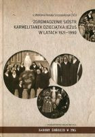 Zgromadzenie Sióstr Karmelitanek Dzieciątka Jezus w latach 1921-1990