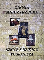 Ziemia Międzyrzecka. Szkice z dziejów Pogranicza