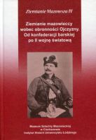 Ziemianie mazowieccy wobec obronności Ojczyzny. Od konfederacji barskiej po II wojnę światową