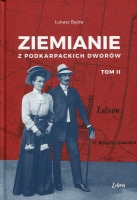 Ziemianie z podkarpackich dworów tom II