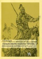 Ziemska służba wojskowa Tatarów Wielkiego Księstwa Litewskiego w XV-XVII wieku