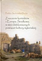 Znaczenie kontaktów z Europą Środkową w sieci dalekosiężnych powiązań kultury mykeńskiej