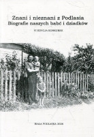 Znani i nieznani z Podlasia. Biografie naszych babć i dziadków (VI edycja konkursu)