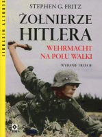 Żołnierze Hitlera. Wermacht na polu walki