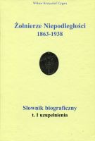 Żołnierze niepodległości 1863-1938 Słownik biograficzny t.I Uzupełnienia