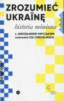 Zrozumieć Ukrainę Historia mówiona