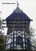 Zwierzyńce ogrodowe na terenie dawnej Rejencji Opolskiej