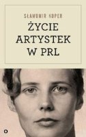 Życie artystek w PRL