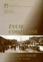 Życie codzienne w Częstochowie w XIX i XX wieku