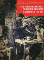 Życie codzienne żołnierzy Polskich Sił Zbrojnych na Zachodzie 1939-1947