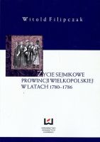Życie sejmikowe prowincji wielkopolskiej w latach 1780-1786