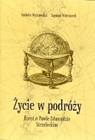 Życie w podróży. Rzecz o Pawle Edmundzie Strzeleckim