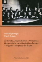 Żydowski Związek Kobiet z Wrocławia i jego wkład w rozwój opieki medycznej - biografie i instytucje na Śląsku