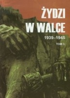 Żydzi w walce 1939-1945 t. 3